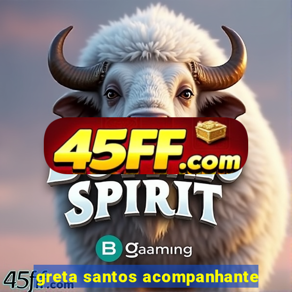 greta santos acompanhante